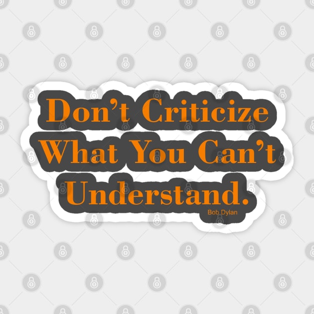 Don't Criticize Sticker by BeAwesomeApparel